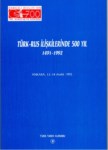 Türk - Rus İlişkilerinde 500 Yıl 1491-1992