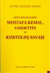 Gizli Belgelerde Mustafa Kemal, Vahdettin Ve Kurtuluş Savaşı