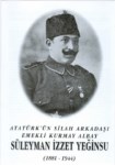 ATATÜRK'ÜN SİLAH ARKADAŞI EMEKLİ KURMAY ALBAY SÜLEYMAN İZZET YEĞİNSU (1881-1944)