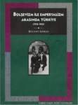 Bolşevizm İle Emperyalizm Arasında Türkiye 1918-1923