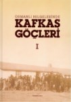 Osmanlı Belgelerinde Kafkas Göçleri 1