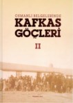 Osmanlı Belgelerinde Kafkas Göçleri 2