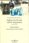 Balkan Harbin'de Edirne Kuşatması 1911-1913