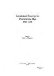 CAUCASIAN BOUNDARIES DOCUMENTS AND MAR 1802-1946