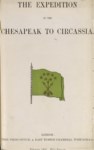 THE EXPEDITION OF THE CHESAPEAK TO CIRCASSIA