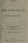 TRAVELS IN THE STEPPES OF THE CASPIAN SEA THE CRIMEA THE CAUCASUS