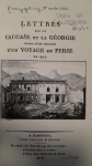 Letters Sur Le Caucase Et La Georgie Suivies D'une Relation D'un Voyage En Perse En 1812 - Kafkasya ve Gürcistan Üzerine Mektuplar ve Ardından 1812'de İran'a Bir Gezi Raporu