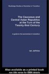 THE CAUCASUS AND CENTRAL ASIAN REPUBLIC AT THE TURN OF THE TWENTY-FIRST CENTURY
