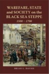 WAREFARE STATE AND SOCIETY ON THE BLACK SEA STEPPE 1500-1700