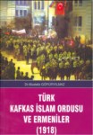 Türk Kafkas İslam Ordusu Ve Ermeniler 1918