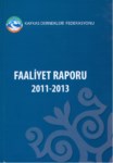 Kafkas Dernekleri Faaliyet Raporu 2011 - 2013