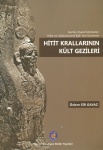 HİTİT KRALLARININ KÜLT GEZİLERİ