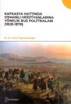 Kafkasya Hattında Osmanlı Hristiyanlarına Yönelik Rus Politikaları (1828-1878)