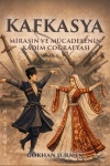 Kafkasya: Mirasın ve Mücadelenin Kadim Coğrafyası