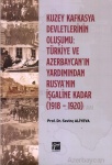 Kuzey Kafkasya Devletlerinin Oluşumu: Türkiye ve Azerbaycan'ın Yardımından Rusya'nın İşgaline Kadar (1918-1920)