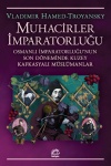 Muhacirler İmparatorluğu - Osmanlı İmparatorluğu'nun Son Döneminde Kuzey Kafkasyalı Müslümanlar