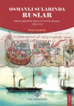 Osmanlı Sularında Ruslar - Buharlı Çağında Rus Vapur ave Ticaret Kumpanyası 1856-1914
