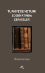 Türkiye'de ve Türk Edebiyatında Çerkesler