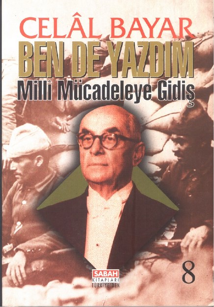 Ben De Yazdım  'Milli Mücadeleye Gidiş'