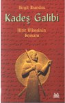 Kadeş Galibi - Hitit Ülkesinin Romanı