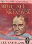 Kılıç Ali Hatıralarını Anlatıyor