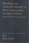 IDEOLOGY AND NATIONAL IDENTITY IN POST-COMMUNIST FOREING POLICIES