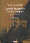 Prens Sabahaddin  Gönüllü Sürgünen Zorunlu Sürgüne