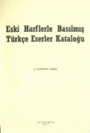 ESKİ HARFLERLE BASILMIŞ TÜRKÇE ESERLER KATALOĞU