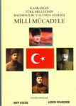 Kahraman Türk Milletinin Bağımsızlık Yolunda Verdiği Milli Mücadele