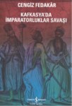 KAFKASYA'DA İMPARATORLUKLAR SAVAŞI